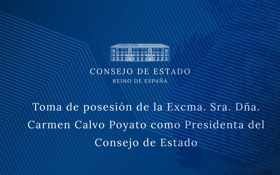 Acto solemne de toma de posesión de Carmen Calvo Poyato como Presidenta del Consejo de Estado